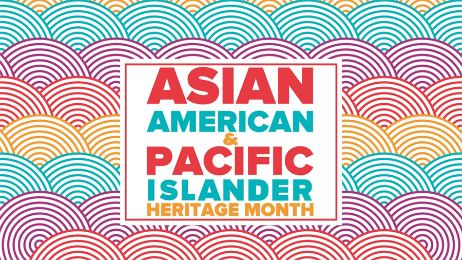 [Opinion] May celebrates Asian American & Pacific Islander heritage